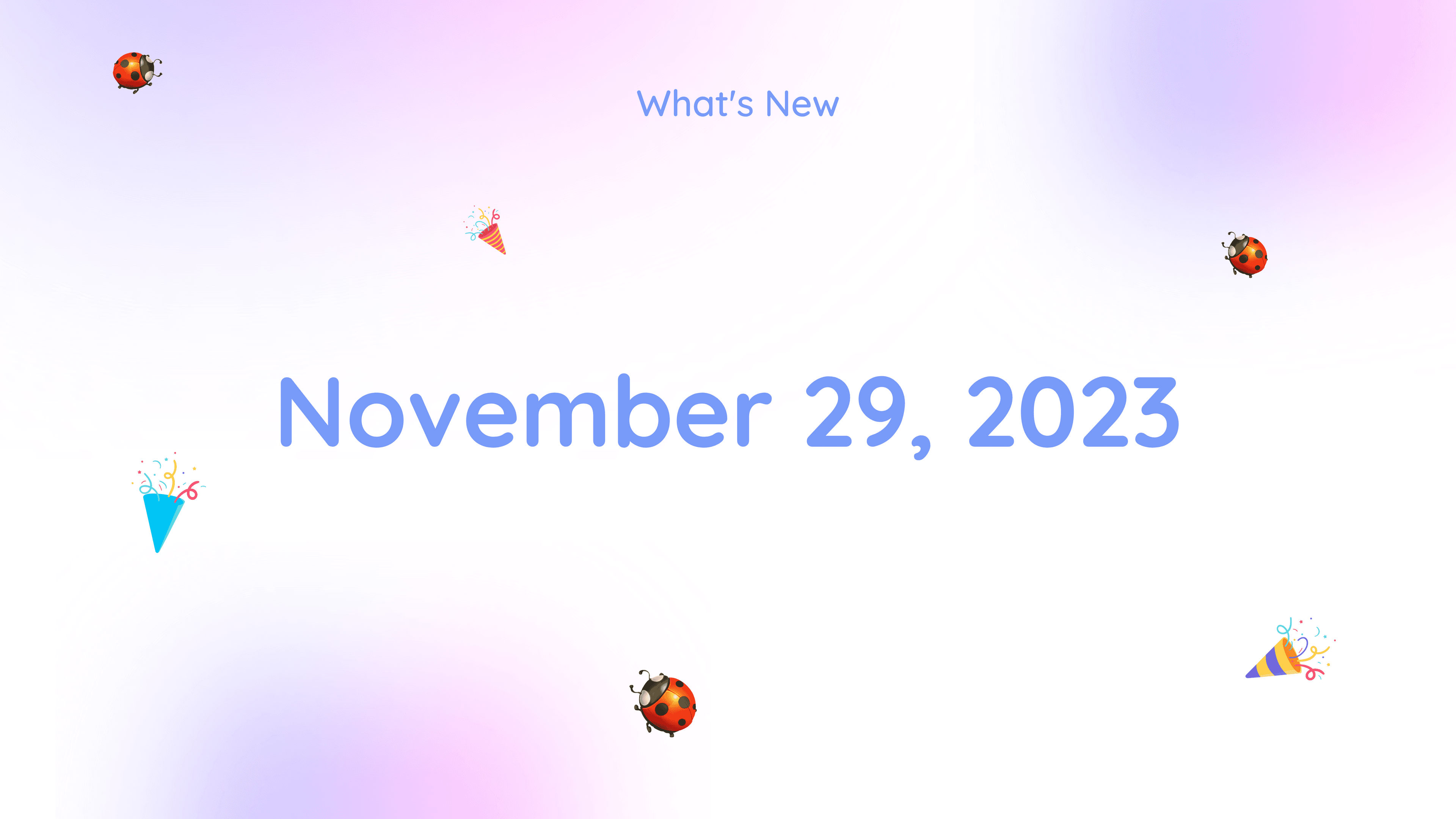 What's New - November 29, 2023