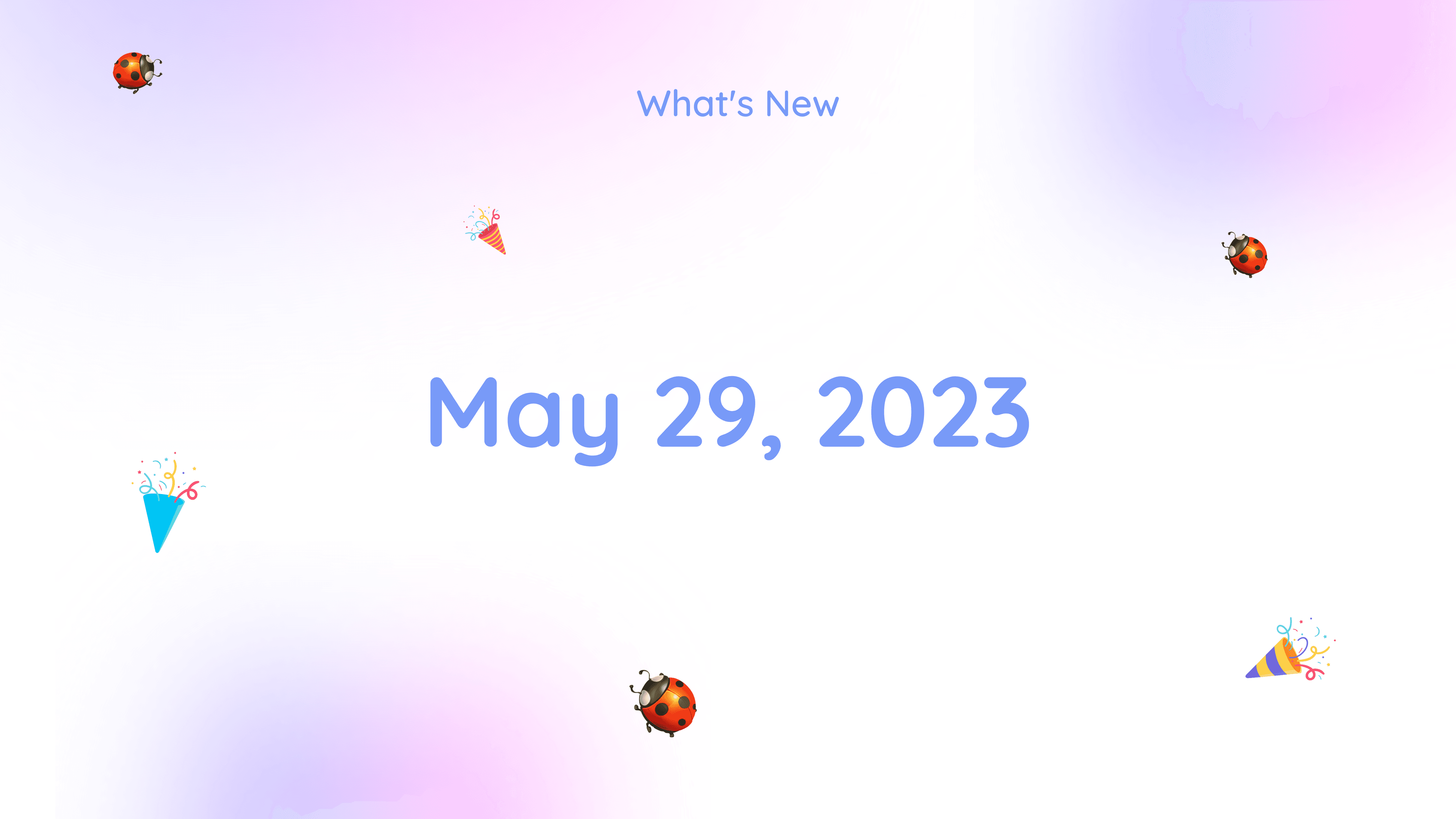 What's New - May 29, 2023