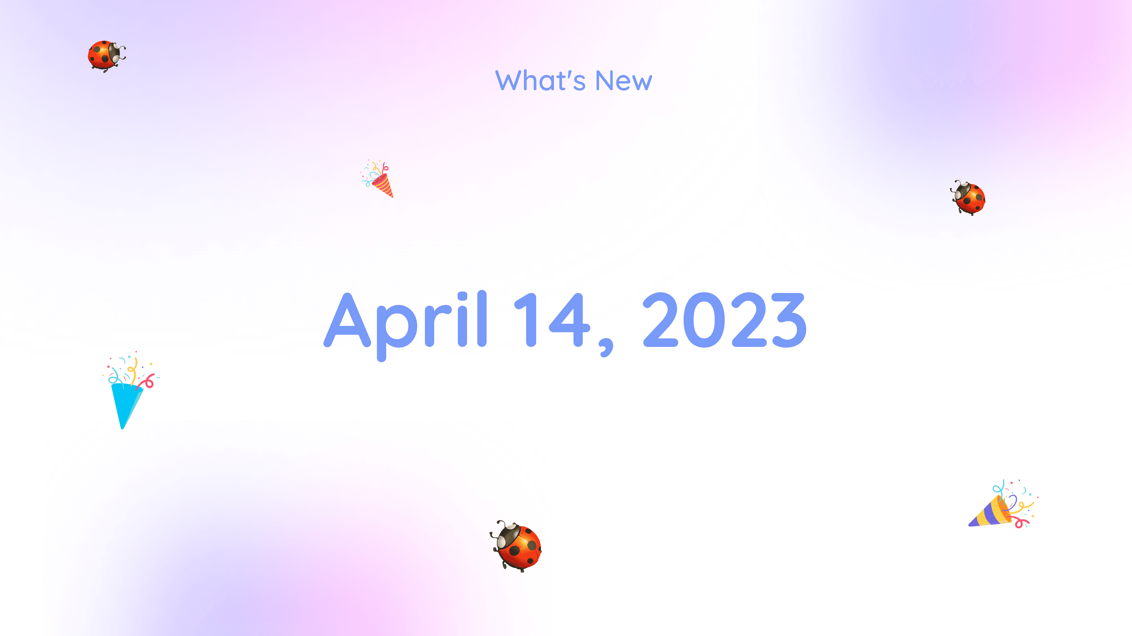What's New - April 14, 2023