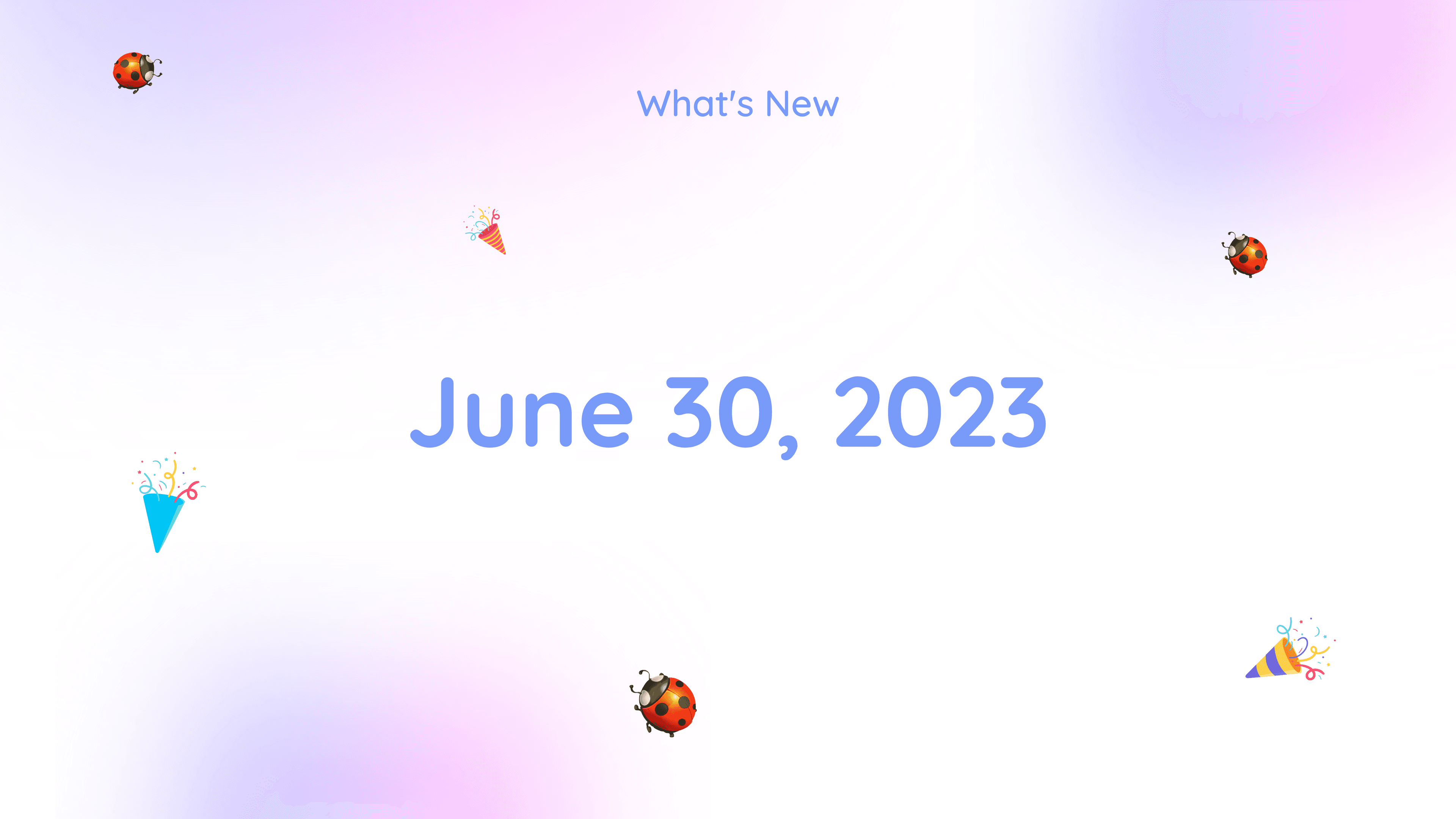 What's New - June 30, 2023