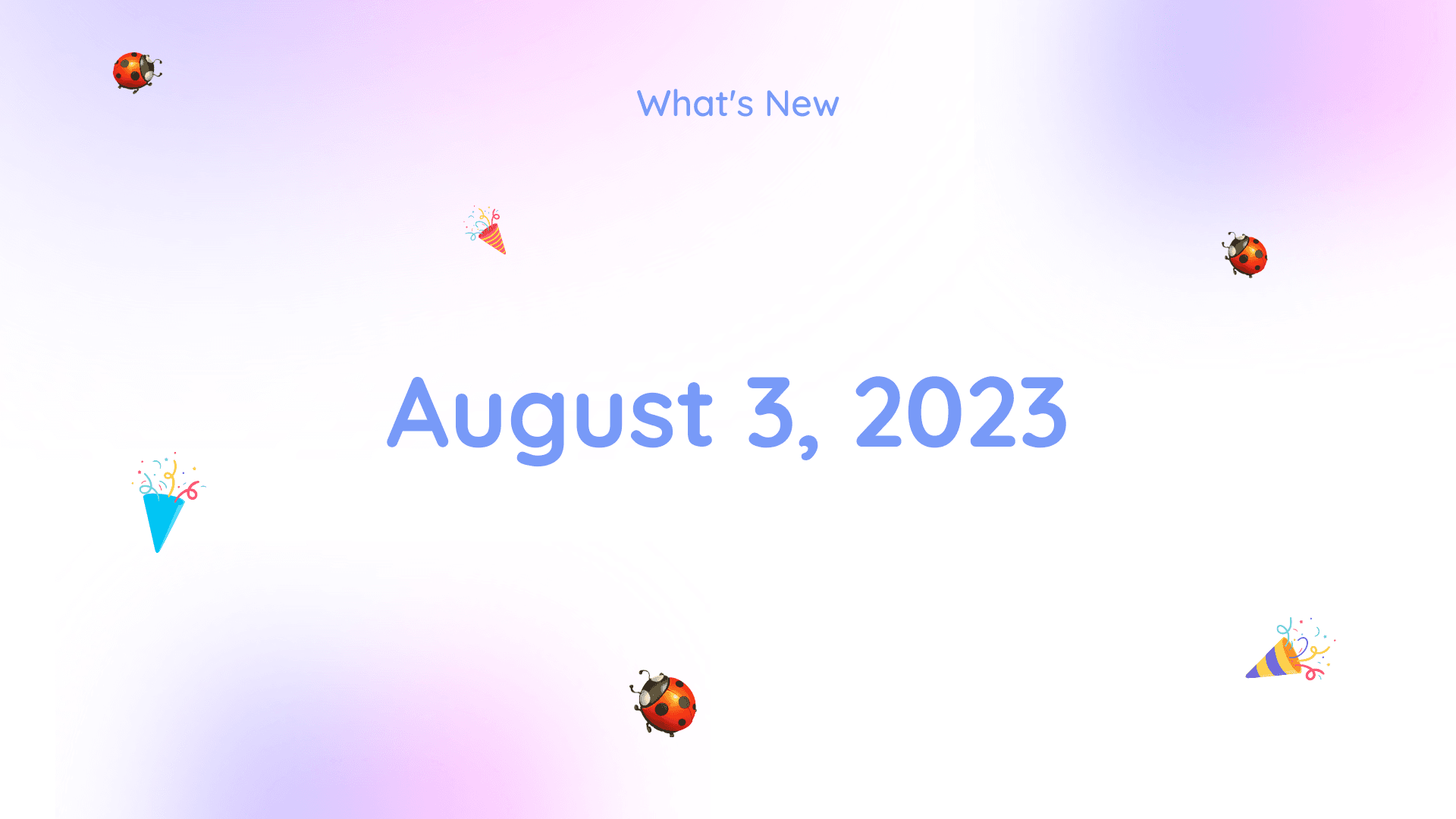 What's New - August 3, 2023